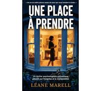 UNE PLACE À PRENDRE: Un thriller psychologique domestique glaçant sur l'emprise et la manipulation