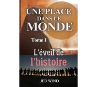 UNE PLACE DANS LE MONDE: L'éveil de l'histoire
