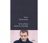 Une place dans le monde - Marc Weitzmann - Stock - broché - Roman