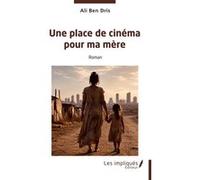 Une place de cinéma pour ma mère Ali Ben Dris (Auteur)