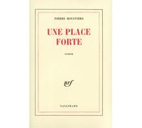Une place forte - Pierre Moustiers - Gallimard - broché - Roman
