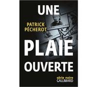 Patrick Pécherot – Une plaie ouverte – Roman – Broché – Gallimard