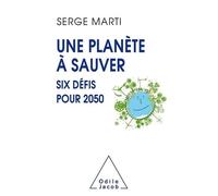 Une Planète À Sauver - Six Défis Pour 2050