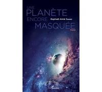 Une planète encore masquée Raphael Aimé Sagno (Auteur)