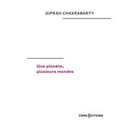 Une planète, plusieurs mondes - Dipesh Chakrabarty - Cnrs Eds - broché - Essai