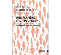 Une planete trop peuplee ? Le mythe populationniste, l'immigration et la crise écologique - Ian Angus - Ecosociete Eds - broché - Etude
