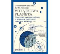Une planète unique. Pourquoi notre position dans le cosmos rend les découvertes scientifiques possibles. - Guillermo Gonzalez, Jay W. Richards (Wissenschaft und Technik auf Polnisch)