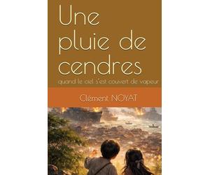 Une pluie de cendres: quand le ciel s’est couvert de vapeur