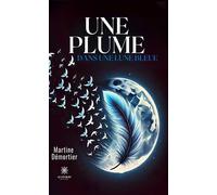 Une plume dans une lune bleue - Martine Démortier - Le Lys Bleu - broché - Poésie