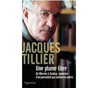Une plume libre Jacques Tillier (Auteur)