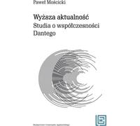 Une plus grande actualité - Paweł Mościcki (Literatur, Tatsachenliteratur, Reportage auf Polnisch)