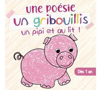 Une poésie un gribouillis un pipi et au lit - Livre a gribouiller dès 1 an: Mon premier livre de coloriage avec 50 dessins sur fond noir accompagnés ... bebe 1 an - je colorie sans deborder.