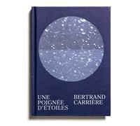Une poignée d'étoiles - Bertrand Carrière - Loco - relié - Beau livre
