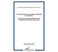 Une politique culturelle privée en France ? : les nouveaux commanditaires de la Fondation de France (1991-2004)