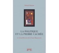 Une politique de la Pierre cachée : le grand dessein de la franc-maçonnerie