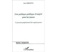 Une Politique Publique D'emploi Pour Les Jeunes - Le Parcours Professionnel Des Emplois-Jeunes