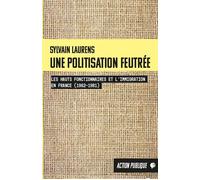 Une politisation feutrée - Sylvain Laurens - Du Croquant - broché - Essai
