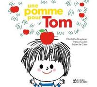 Une Pomme pour Tom France Cottin (Auteur), Charlotte Roederer (Illustration), Didier de Calan (Auteur)