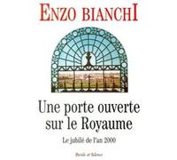 Une porte ouverte sur royaume Enzo Bianchi (Auteur)