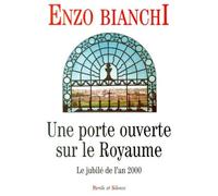 Une porte ouverte sur royaume Le jubilé de l'an 2000 - Enzo Bianchi - Parole Et Silence Eds - broché - Essai