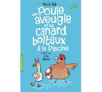 Une poule aveugle et un canard boiteux à la piscine - Ulrich Hub - Gallimard jeunesse - Poche - Roman cadet