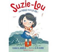 Une poule pour la vie ! Elana K. Arnold (Auteur), Vanessa Rubio (Traduction), A. N. Kang (Illustration)