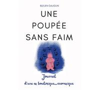 Une poupée sans faim Journal d'une ex boulimique-anorexique - Bleuen Gauguin - Bookelis - broché - Biographie