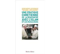 Une pratique chrétienne de la rencontre avec l'islam et les musulmans Une éthique de la rencontre - Antoine Guggenheim - Parole Et Silence Eds - broché - Essai