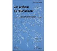 Une Pratique De L'étonnement - Récit D'une Transmission Dans Un Atelier D'écriture Poétique À L'école