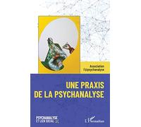 Une praxis de la psychanalyse