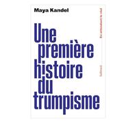 Maya Kandel – Une première histoire du trumpisme – Essai – Broché