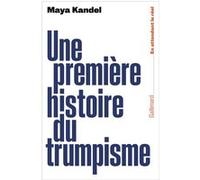 Maya Kandel – Une première histoire du trumpisme – Essai – Broché