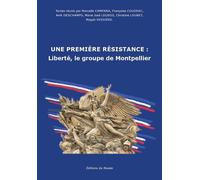 Une premiere resistance Liberté, le groupe de Montpellier - Collectif - Du Musee Crhrd - broché - Essai