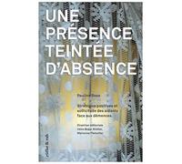 Une présence teintée d'absence: Stratégies positives et sollicitude des aidants face aux démences.