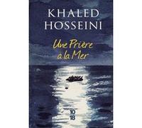 Une prière à la mer Khaled Hosseini (Auteur), Valérie Bourgeois (Traduction), Dan Williams (Illustration)