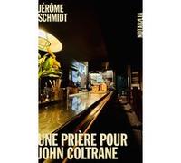 Une prière pour John Coltrane Jérôme Schmidt (Auteur)