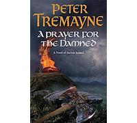Une prière pour les damnés. Un mystère de Sœur Fidelma (Sister Fidelma Mysteries 15) (Sister Fidelma Mysteries 15)