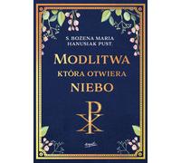 Une prière qui ouvre le ciel - Bożena Maria Hanusiak (Literatur auf Polnisch)