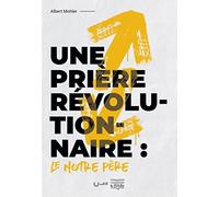 Une Prière Révolutionnaire : Le Notre Père