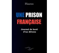 Une prison française: Journal de bord d'un détenu