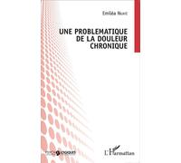Une problématique de la douleur chronique - Emiléa Nkaye - L'harmattan - broché - Etude