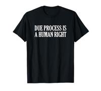 Une procédure régulière est Un Droit Humain T-Shirt