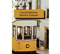 Une prodigieuse histoire d’amour