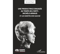 Une productrice engagée au temps de l'ORTF : Michèle Arnaud et les Variétés rive gauche–L'Harmattan