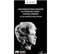 Une productrice engagée au temps de l'ORTF : Michèle Arnaud et les Variétés rive gauche–L'Harmattan