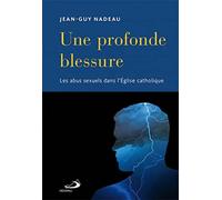 Une profonde blessure: Les abus sexuels dans l'Eglise catholique