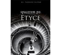 Une promenade à travers l'éthique 2e édition par Fr Tadeusz Ślipko SJ (Literatur, Philosophie auf Polnisch)