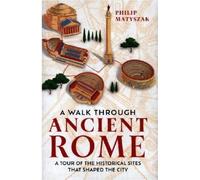 Une promenade dans la Rome antique