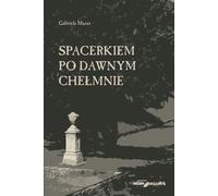 Une promenade dans l'ancienne ville de Chelmno