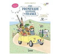 Amélie Laffaiteur – Une promenade gourmande en France – 14 Régions à découvrir – Album jeunesse